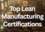 Industrial manufacturing facility with Top Lean Manufacturing Certifications text